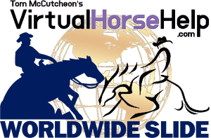 Tom McCutcheon’s Virtual Horse Help & WorldWide Slide